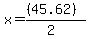 x+=+%28%2845.62%29%29%2F%282%29%29