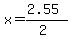 x+=+%28%2B2.55%29%2F%282%29+