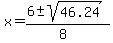 x+=+%28%2B6+%2B-+sqrt%28+46.24%29%29%2F%288%29+