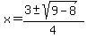 x+=+%28+3+%2B-+sqrt%28+9+-+8+%29%29%2F+4+
