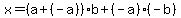 x+=+%28+a+%2B+%28-a%29+%29b+%2B+%28-a%29%28-b%29