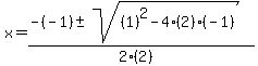 x = (-(-1) +- sqrt( (1)^2-4*(2)*(-1) ))/(2*(2)) 