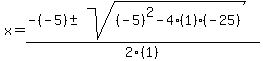 x+=+%28-%28-5%29%2B-sqrt%28%28-5%29%5E2-4%281%29%28-25%29%29%29%2F2%281%29