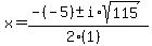 x+=+%28-%28-5%29+%2B-+i%2Asqrt%28115%29%29%2F%282%281%29%29