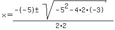 x+=+%28-%28-5%29+%2B-+sqrt%28+-5%5E2-4%2A2%2A-3+%29%29%2F%282%2A2%29+