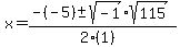 x+=+%28-%28-5%29+%2B-+sqrt%28-1%29sqrt%28115%29%29%2F%282%281%29%29