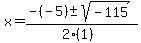 x+=+%28-%28-5%29+%2B-+sqrt%28-115%29%29%2F%282%281%29%29