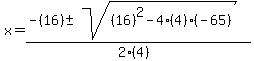 x = (-(16) +- sqrt( (16)^2-4(4)(-65) ))/(2(4))