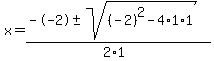 x+=+%28--2+%2B-+sqrt%28+%28-2%29%5E2-4%2A1%2A1+%29%29%2F%282%2A1%29