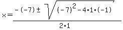 x+=+%28--7+%2B-+sqrt%28+%28-7%29%5E2-4%2A1%2A-1+%29%29%2F%282%2A1%29