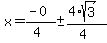 x = (-0)/(4) +- (4*sqrt(3))/(4)