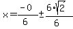 x = (-0)/(6) +- (6*sqrt(2))/(6)