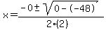 x = (-0 +- sqrt( 0--48 ))/(2(2))