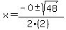 x = (-0 +- sqrt( 48 ))/(2(2))