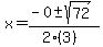 x = (-0 +- sqrt( 72 ))/(2(3))