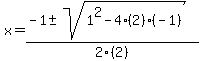 x+=+%28-1%2B-sqrt%281%5E2-4%282%29%28-1%29%29%29%2F2%282%29
