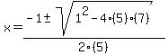 x+=+%28-1%2B-sqrt%281%5E2-4%285%29%287%29%29%29%2F2%285%29