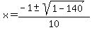 x+=+%28-1%2B-sqrt%281-140%29%29%2F10
