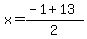 x+=+%28-1+%2B+13%29%2F2