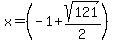 x+=+%28-1+%2B+sqrt%28121%29%2F2%29