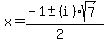 x+=+%28-1+%2B-+%28i%29sqrt%287+%29%29%2F%282%29+