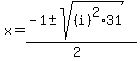 x+=+%28-1+%2B-+++sqrt%28+%28i%29%5E2%2A+31+%29%29%2F%282%29+