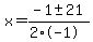 x+=+%28-1+%2B-+21%29%2F%282%2A-1%29