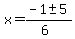 x+=+%28-1+%2B-+5%29%2F%286%29%29+
