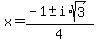 x+=+%28-1+%2B-+i%2Asqrt%283%29%29%2F4