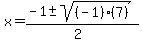 x+=+%28-1+%2B-+sqrt%28%28-1%29%287+%29%29%29%2F%282%29+