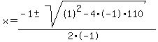 x+=+%28-1+%2B-+sqrt%28+%281%29%5E2-4%2A-1%2A110+%29%29%2F%282%2A-1%29