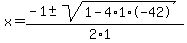 x+=+%28-1+%2B-+sqrt%28+1-4%2A1%2A-42+%29%29%2F%282%2A1%29