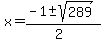 x+=+%28-1+%2B-+sqrt%28+289+%29%29%2F%282%29