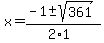 x+=+%28-1+%2B-+sqrt%28+361+%29%29%2F%282%2A1%29+