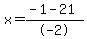 x+=+%28-1+-+21%29%2F-2