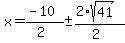 x = (-10)/(2) +- (2*sqrt(41))/(2)
