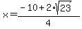 x+=+%28-10+%2B+2%2Asqrt%2823%29%29%2F4