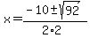 x+=+%28-10+%2B-+sqrt%28+92+%29%29%2F%282%2A2%29