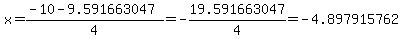 x+=+%28-10+-+9.591663047%29%2F4++=+-19.591663047%2F4+=+-4.897915762