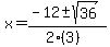 x+=+%28-12+%2B-+sqrt%28+36+%29%29%2F%282%283%29%29