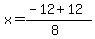 x+=+%28-12+%2B12%29%2F%288%29+