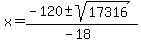 x = (-120 +- sqrt( 17316 ))/(-18)