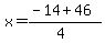 x+=+%28-14+%2B+46+%29%2F%284%29+