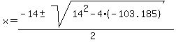 x+=+%28-14+%2B-+sqrt%28+14%5E2-4%2A%28-103.185%29+%29%29%2F%282%29+