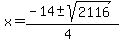 x+=+%28-14+%2B-+sqrt%28+2116%29%29%2F%284%29+
