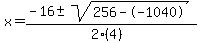 x = (-16 +- sqrt( 256--1040 ))/(2(4))