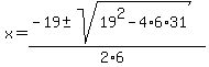 x+=+%28-19+%2B-+sqrt%28+19%5E2-4%2A6%2A31+%29%29%2F%282%2A6%29+