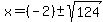 x+=+%28-2%29+%2B-+sqrt%28+124+%29%29%2F%284%29+