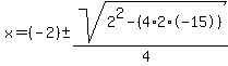 x+=+%28-2%29+%2B-+sqrt%28+2%5E2-%284%2A2%2A-15+%29%29%2F%284%29+