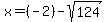 x+=+%28-2%29+-+sqrt%28+124+%29%29%2F%284%29+